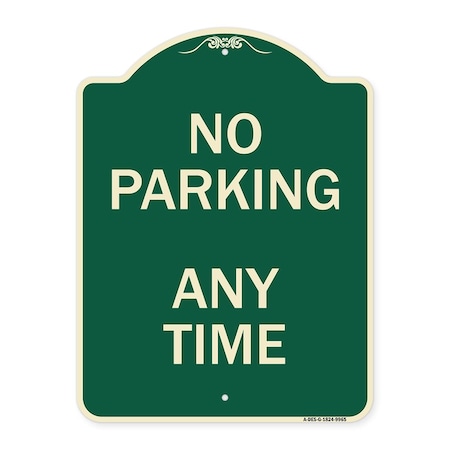 Signmission Designer Series-No Parking Anytime, Green Heavy-Gauge Aluminum, 24" x 18", G-1824-9965 A-DES-G-1824-9965